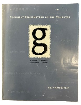 Document Examination on the Computer: A Guide for Forensic Document Examiners