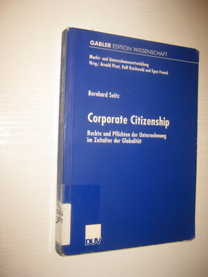 Corporate Citizenship. Rechte und Pflichten der Unternehmung im Zeitalter der Gl