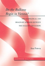 Ana Foteva | Do the Balkans Begin in Vienna? ...