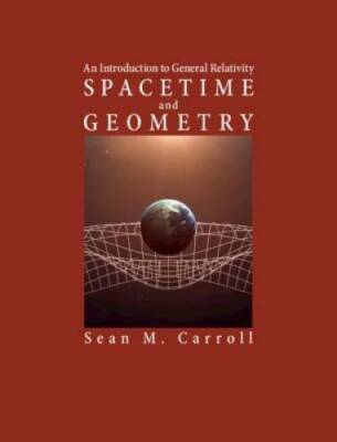 Spacetime and Geometry: An Introduction to General Relativity - Hardcover - GOOD