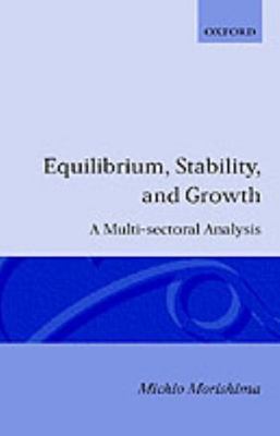 Equilibrium, Stability and Growth : A Multi-sectoral Analysis, Hardcover by M...