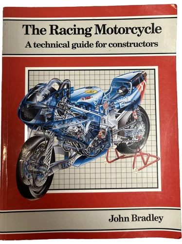 The Racing Motorcycle A Technical Guide for Constructors John Bradley Volume 1