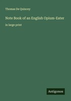 Note Book Of An English Opium-Eater In Large Print Thomas De Quincey Taschenbuch