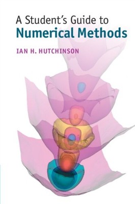 STUDENTS GUIDE TO NUMERICAL METHODS by Ian H. Massachusetts Institute of
