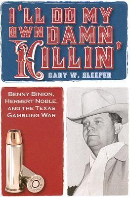 I'll Do My Own Damn Killin' - 1569803218, Gary Sleeper, hardcover