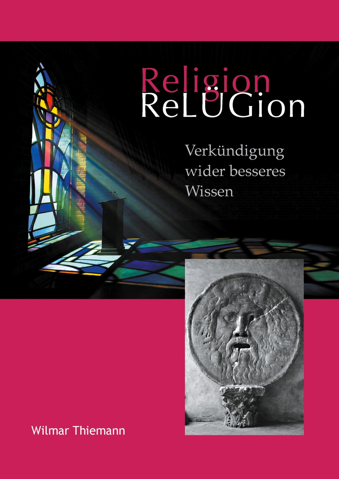Relügion | Verkündigung Wider Besseres Wissen | Wilmar Thiemann |