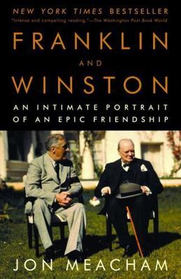 Franklin and Winston: An Intimate Portrait of an Epic Friendship Meacham, Jon p