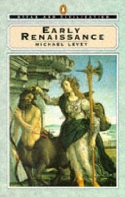 Early Renaissance (style & Civilization) Michael Levey 1991 Book