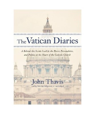 The Vatican Diaries: A Behind-The-Scenes Look at the Power, Personalities, and P