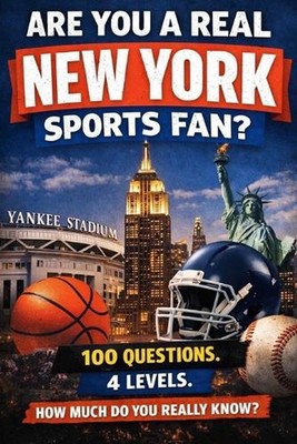 Are You a Real New York Sports Fan?: 100 Questions to Prove It - From the Bronx 