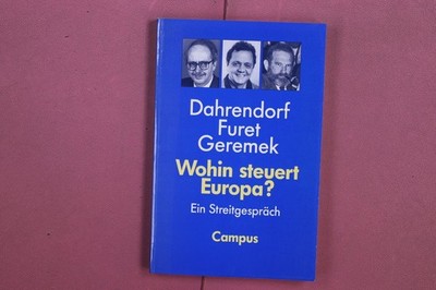352282 Ralf Dahrendorf WOHIN STEUERT EUROPA? Campus Verlag Ein Streitgespräch