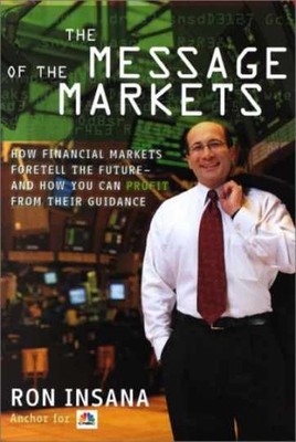 The Message of the Markets: How - Hardcover, by Insana Ron - Very Good g