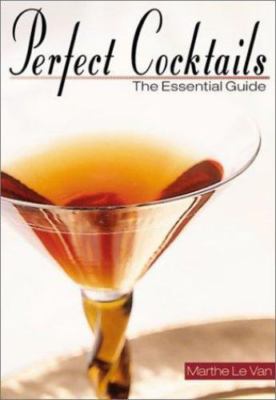 Perfect Cocktails: The Essential Guide by Le Van, Marthe