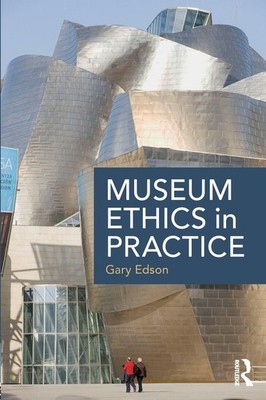Museum Ethics in Practice by Edson