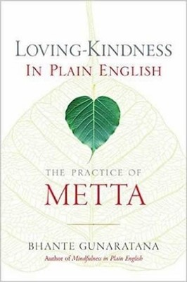 Loving-Kindness in Plain English: The Practice of Metta by Bhante Henepola Gunar