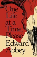 One Life at a Time, Please - Paperback By Abbey, Edward - GOOD