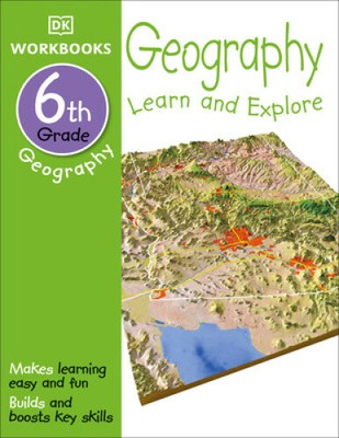 DK Workbooks: Geography, Sixth Grade: Learn and Explore (DK Workbooks)