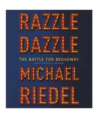 Razzle Dazzle: The Battle for Broadway, Michael Riedel