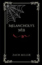 Melancholy's Web by Zach Miller Paperback Book