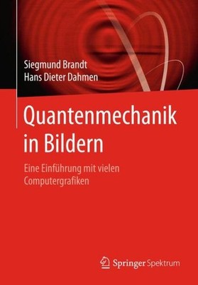 Quantenmechanik in Bildern : Eine Einführung Mit Vielen Computergrafiken, Pap...