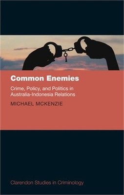 Common Enemies: Crime, Policy and Politics in Australia-Indonesia Relations (Har