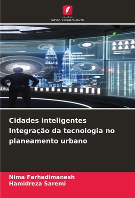 Nima Farhadimanesh (u. a.) | Cidades inteligentes Integração da tecnologia no...