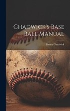 Henry Chadwick Chadwick's Base Ball Manual (Hardback) (UK IMPORT)