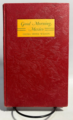 Good Morning, Mexico by Laura Edith Wilson, Poetry, 1937