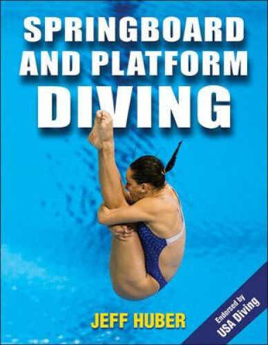 Springboard and Platform Diving by Huber, Jeffrey