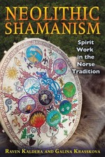 Neolithic Shamanism: Spirit Work in the Norse Tradition by Raven