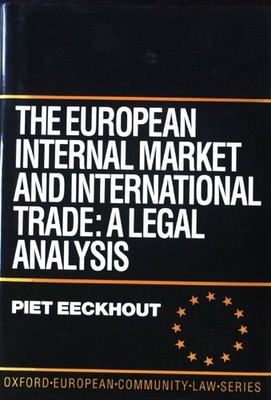 The European Internal Market and International Trade: A Legal Analysis; Oxford E