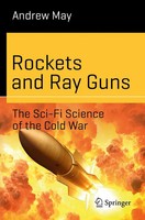 Andrew May | Rockets And Ray Guns: The Sci-Fi Science Of The Cold War | Buch