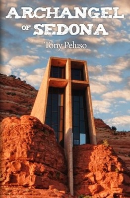 ARCHANGEL OF SEDONA By Tony Peluso **BRAND NEW**