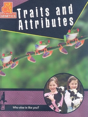 Traits and Attributes (Let's Relate to Genetics) - hardcover Hyde, Natalie