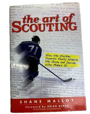 Art of Scouting : How the Hockey Experts Really Watch the Game and Decide Who...