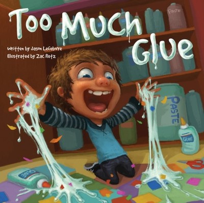 Too Much Glue by Jason Lefebvre PAPERBACK 9781947277779