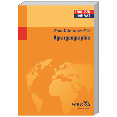 Klohn/Voth, Agrargeographie (Geowissenschaften kompakt) Werner Klohn