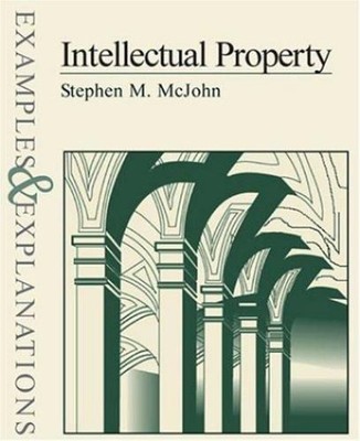 Intellectual Property : Examples and Explanations Paperback Steph