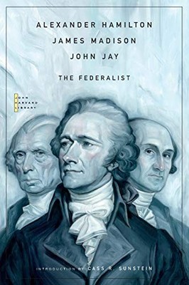 THE FEDERALIST (THE JOHN HARVARD LIBRARY) By Alexander Hamilton & James Madison