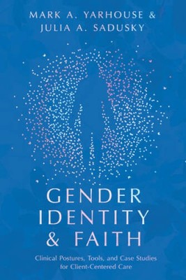 Gender Identity and Faith: Clinical Postures, Tools, and Case Studie - VERY GOOD