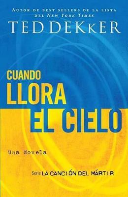 Cuando Llora el Cielo  Ted Dekker 