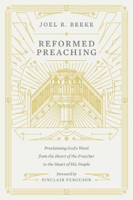 Reformed Preaching by Joel Beeke (Hardback Book)