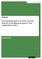 Anonymous | Das Zusammenspiel Von Liebe Und Leid Anhand Von Wolfgang Koeppens...