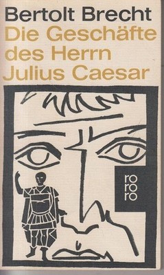 Die Geschäfte des Herrn Julius Caesar - Romanfragment Brecht, Bertolt
