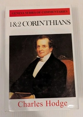 1 & 2 Corinthians   Charles Hodge (Geneva Series of Commentaries)