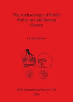 The Archaeology Of Public Policy In Late Roman Greece Cynthia Kosso Taschenbuch
