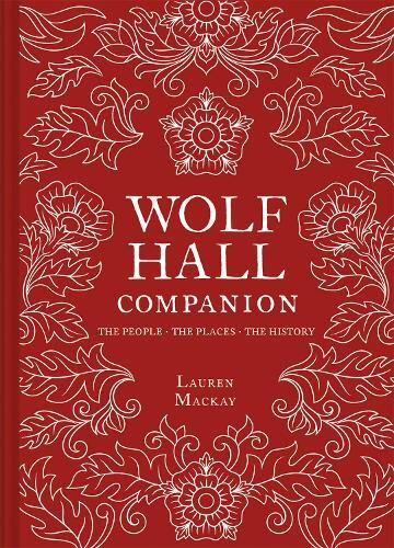 Lauren Mackay Wolf Hall Companion (Copertina rigida)