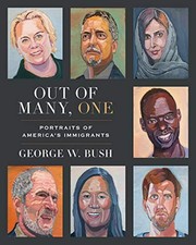 OUT OF MANY, ONE: PORTRAITS OF AMERICA'S IMMIGRANTS By George W. Bush EXCELLENT
