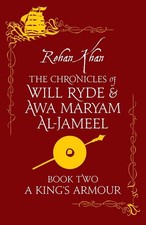 Image of A King's Armour - Book 2: The Chronicles of Will Ryde and Awa Maryam Al-Jameel b