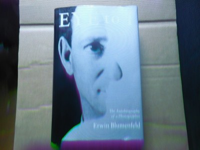 Eye to I: The Autobiography of a Photographer Erwin Blumenfeld Hardcover 1999